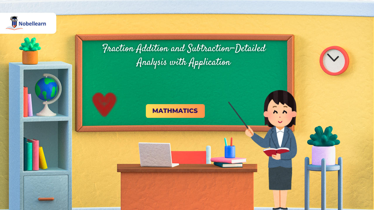 Fraction Addition and Subtraction—Detailed Analysis with Application