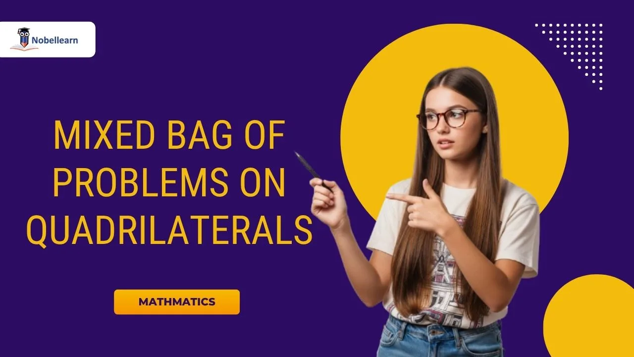 Mixed Bag of Problems on Quadrilaterals